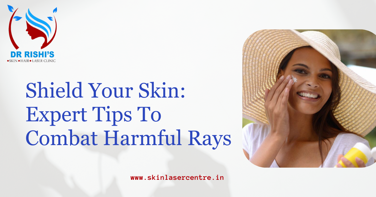 Shield Your Skin: Expert Tips To Combat Harmful Rays